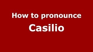 How to pronounce Casilio
