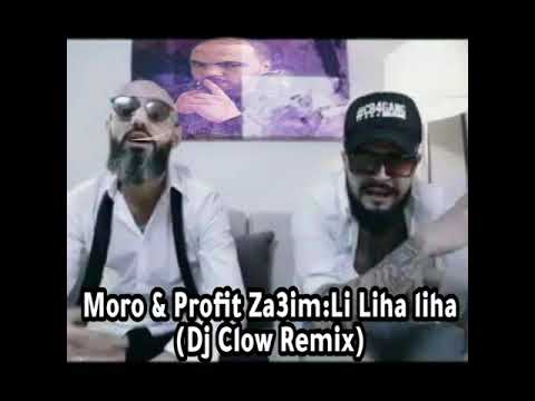 Moro & Profit Za3im:Li Liha liha(Dj Clow Remix)
