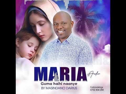 Maria guma haihi naanye by Mr Masindano Darius