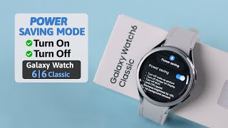 Galaxy Watch 6/ 6 Classic: How To Enable Power Saving Mode! [Disable]