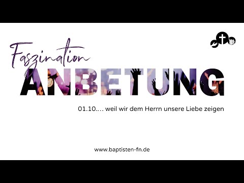 "Faszination Anbetung - weil wir dem Herrn unsere Liebe zeigen" Predigt vom 01.10.2023 - Jan Lambers