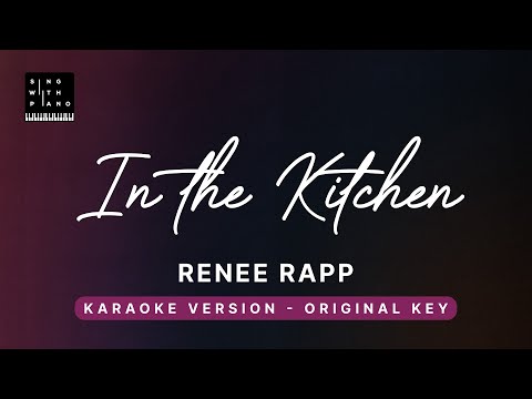 In the kitchen - Reneé Rapp (Original Key Karaoke) - Piano Instrumental Cover with Lyrics