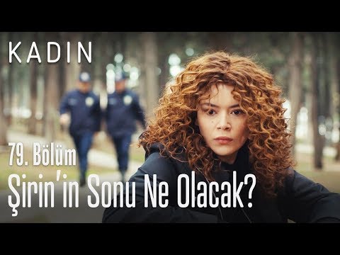 Şirin'in sonu ne olacak? - Kadın 79. Bölüm