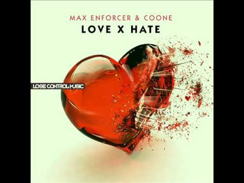 Max Enforcer & Coone - LOVE x HATE (HQ Original)