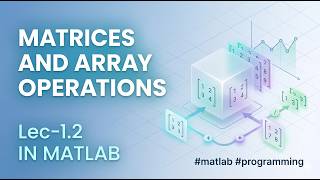 Lec-1.2 |   MATRICES AND ARRAY OPERATIONS IN MATLAB #matlab #programming
