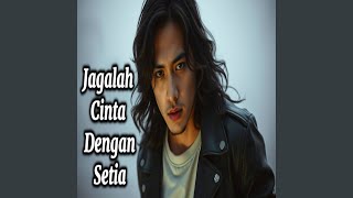 Download lagu Jagalah Cinta Dengan Setia mp3 Download lagu Jagalah Cinta Dengan Setia mp3