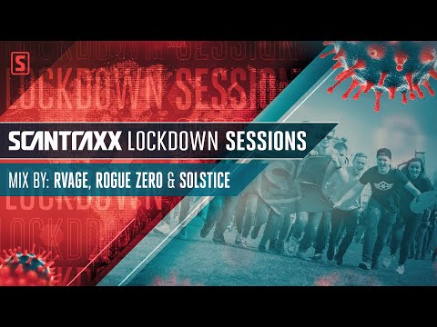 Scantraxx Lockdown Sessions with RVAGE, Rogue Zero & Solstice