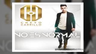 Cheyo Carrillo - No Es Normal - Estreno 2016