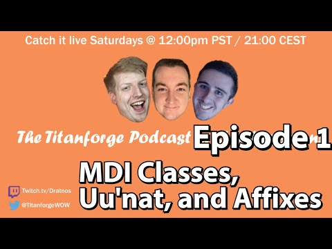 Titanforge Podcast 1 - MDI Meta, Uu'nat Nerfs, and Affix Rework?!