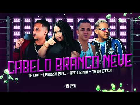 TH CDM, LARYSSA REAL, ARTHUZINHO E TH DA COREA - CABELO BRANCO NEVE