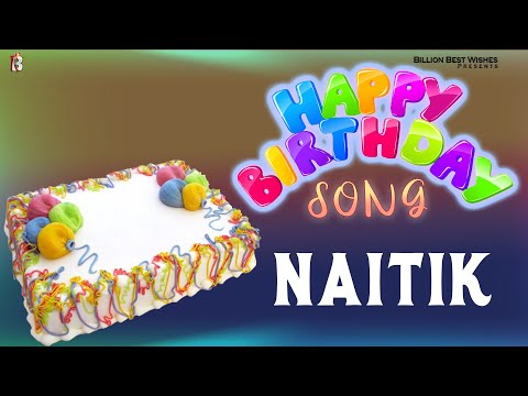 Naitik Happy Birthday - Birthday Video Song | Birthday Songs With Names #billionbestwishes