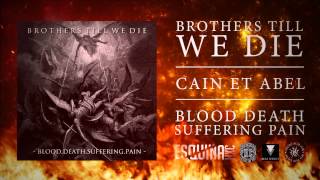 Brothers Till We Die - 'Cain Et Abel' from "BLOOD.DEATH.SUFFERING.PAIN"