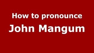 How to pronounce John Mangum