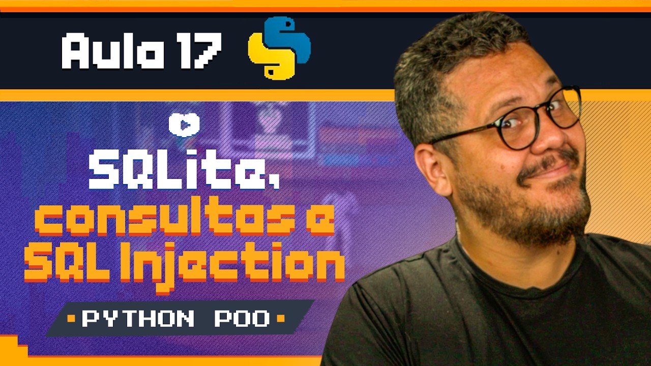 Banco de Dados com Python: SQLite, Consultas e SQL Injection - Curso Python POO: Aula 17