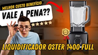 ✅ [TESTADO] LIQUIDIFICADOR OSTER 1400W FULL - VALE A PENA? É BOM? ATUALIZADO 2024