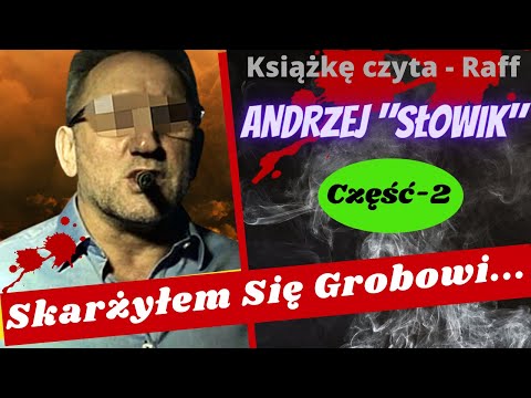 Andrzej Ps. "Słowik" - Skarżyłem się grobowi...Cz.2- podcast