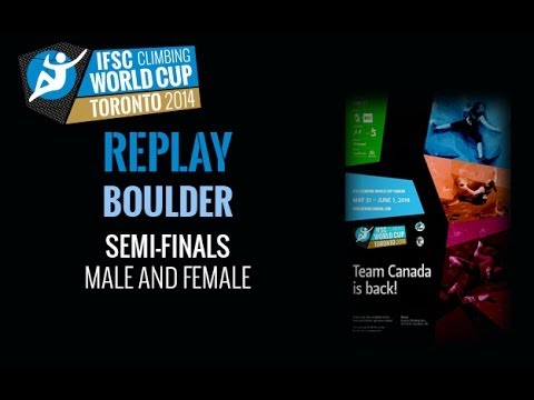 IFSC Climbing World Cup Toronto 2014 - Boulder - Semi-finals - Men/Women