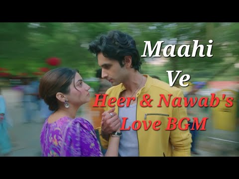 Maahi Ve | Heer & Nawab's Love BGM | Tu Juliet Jatt Di | From Episode 1, 2 & 7