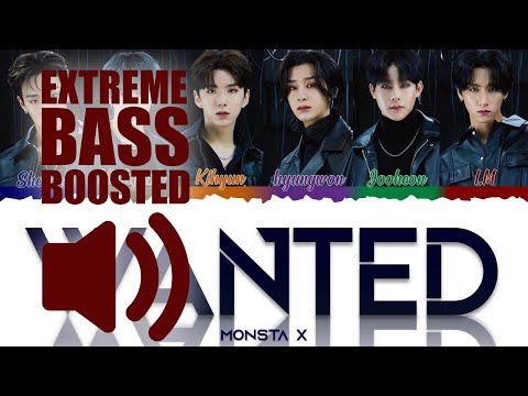 MONSTA X 「WANTED」(BASS BOOSTED EXTREME)🔥🔥🔥