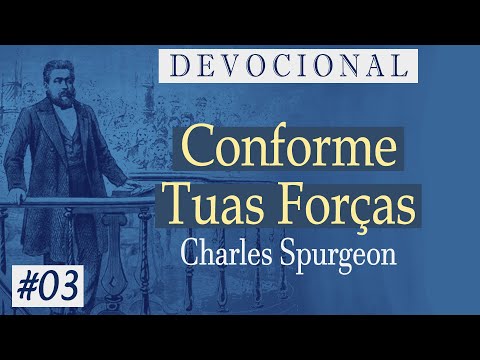 Charles Spurgeon - Devocional #03 - Conforme Tuas Forças