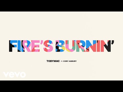 TobyMac, Cory Asbury - Fire's Burnin' (Audio)