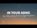 Topic, Robin Schulz, Nico Santos, Paul van Dyk - In Your Arms (For An Angel) (Lyrics)