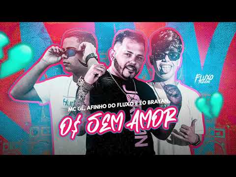 AFINHO DO FLUXO | MC GL | ÉO BRAYAN  -  OS SEM AMOR