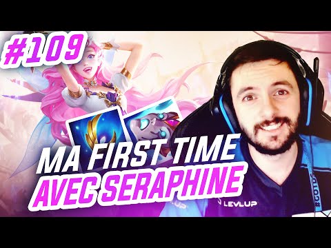 TOP LANE DE A à Z SERAPHINE - #109 MA FIRST TIME AVEC SERAPHINE