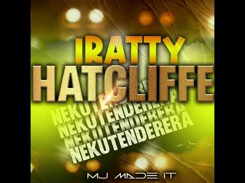 IRatty MwM_-Hatcliffe Nekutenderera ((Mj Made it 2024))0716257444