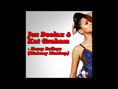 Jus Deelax & Kat Graham - Sassy Baileys (Makaay MashUp)