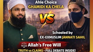 Ghamidi Chela Schooled by Ex ExMuslim Jannati Sahil on Free Will in Islam