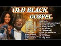 OLD BLACK GOSPEL BEST GOSPEL MIX 2023