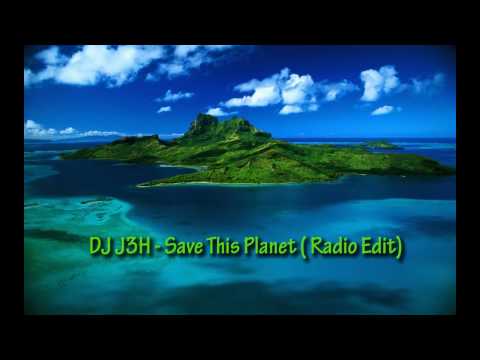 DJ J3H - Save This Planet (radio edit 2010)