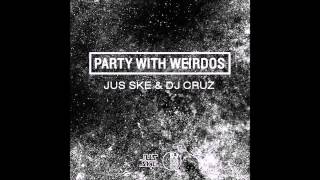 [TRAP] Jus Ske & DJ Cruzp - Party With Weirdos [FREE DL]