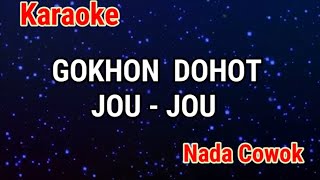 Download lagu Karaoke : Gokhon Dohot Jou Jou (Nada Cowok) mp3 Download lagu Karaoke : Gokhon Dohot Jou Jou (Nada Cowok) mp3