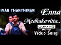 Enna Medhakavitta Ivan Thanthiran UHD Video Song HD Audio Gautham Karthik Shraddha Thaman