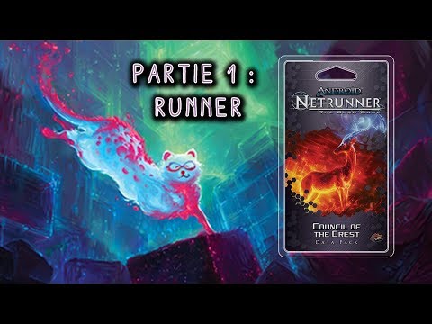 Android Netrunner 8.3: Council of the Crest Partie 1: Runner.