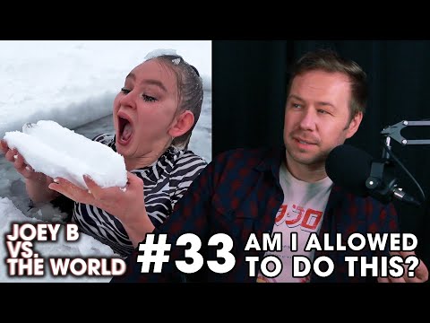 Joey B vs. the World #33: Am I Allowed To Do This?