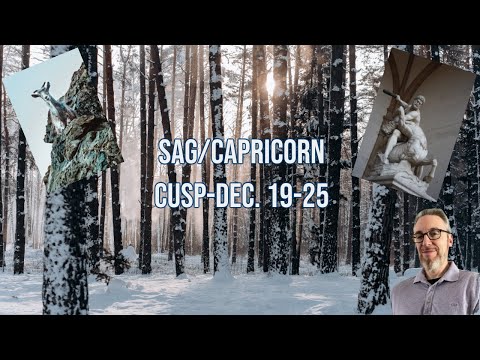 SAGITTARIUS/CAPRICORN CUSP-DEC. 19-25