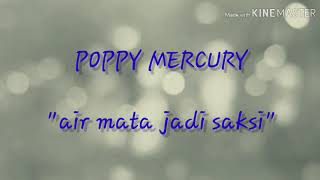 Download lagu Poppy Mercury 'Air Mata Jadi Saksi' [lirik video] mp3
