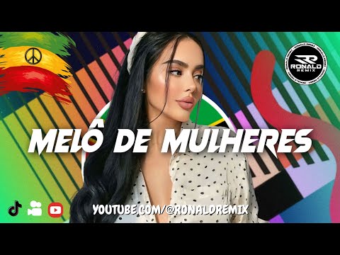 MELÔ DE MULHERES 2025 - Let Me Love You Like A Woman - LANA DEL REY - REGGAE REMIX ( Ronald Remix )