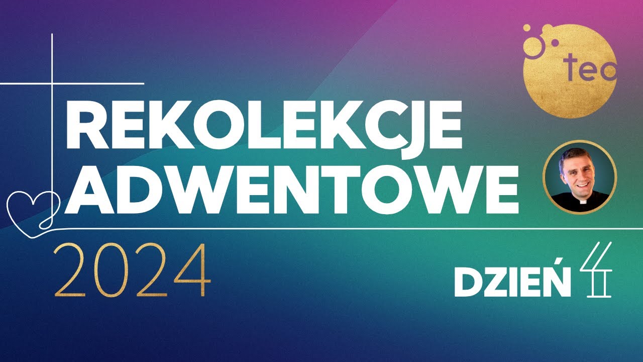 Rekolekcje Adwentowe 2024 | Złam przekleństwo, posiadaj błogosławieństwo | Dzień 4. | Ks. Teodor