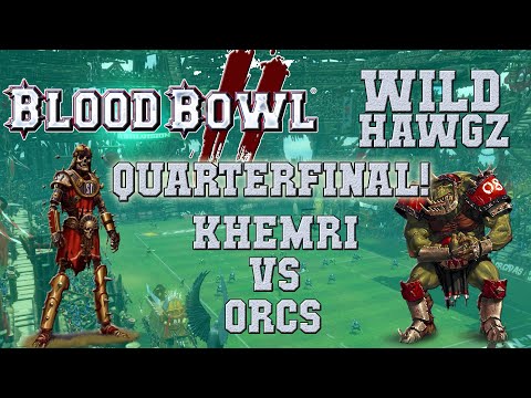 Quarterfinal! Blood Bowl 2 - Khemri (the Sage) vs Orcs (BlackIron) - Wild Hawgz playoffs