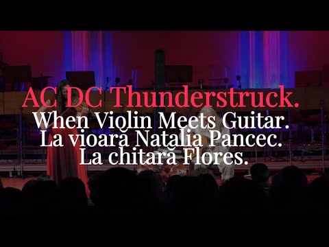 AC DC Thunderstruck. When Violin Meets Guitar. La vioară Natalia Pancec. La chitară Flores.