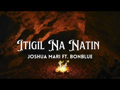 ITIGIL NA NATIN - Joshua Mari (feat. Bonblue) | (Lyric Video)