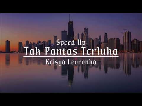 Tak Pantas Terluka - Speed Up - Keisya Levronka
