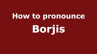 How to pronounce Borjis