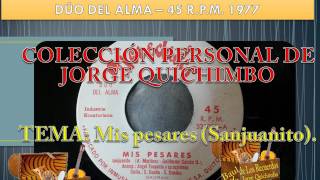 DUO DEL ALMA - MIS PESARES (Sanjuanito) 45 R.P.M. 1977