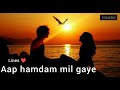 Song Lovesong Romenticsong ️Kismat Se Hume Aap Hamdam Mil Gaye Status Video