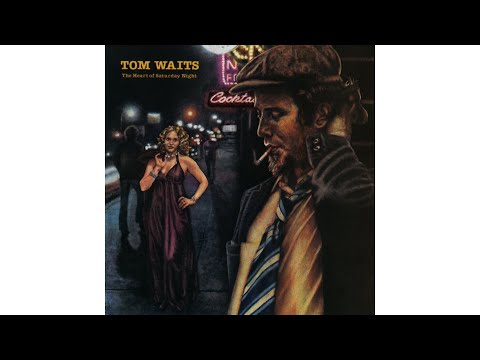 Tom Waits - "(Looking For) The Heart Of Saturday Night"